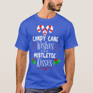 Candy Cane Wishes Mistletoe Kisses Funny Christmas T-Shirt