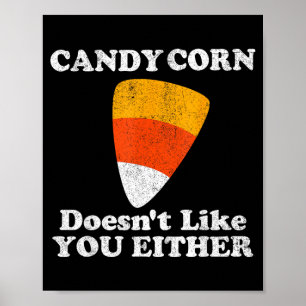 Candy Corn Doesnt Like Either Funny Halloween Poster