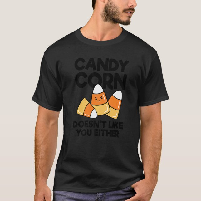 Candy Corn Doesn't Like You Either Boys Girls Men  T-Shirt (Front)