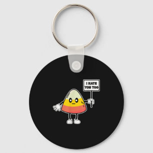 Candy Corn Funny I Hate You Too Team Candycorn Keychain