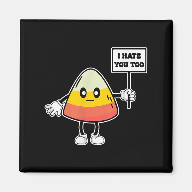 Candy Corn Funny I Hate You Too Team Candycorn  Magnet (Front)