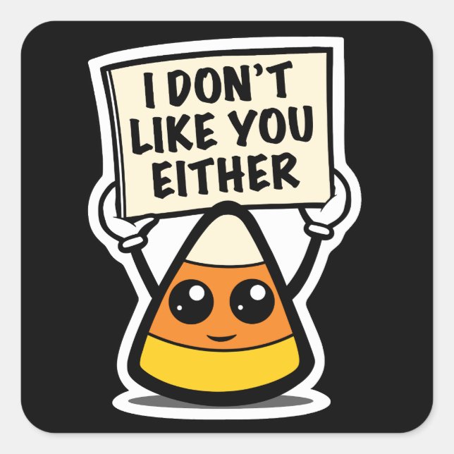 Candy Corn "I Don't Like You Either" Square Sticker (Front)