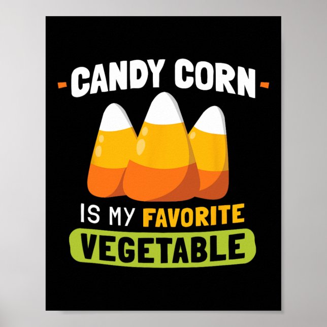 Candy Corn Is My Favourite Vegetable Funny Hallowe Poster (Front)