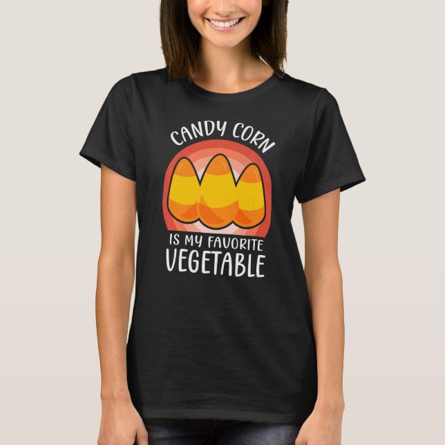 Candy Corn Is My Favourite Vegetable Three Candies T-Shirt (Front)