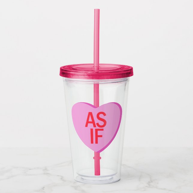 Candy Heart - AS IF Acrylic Tumbler (Front)
