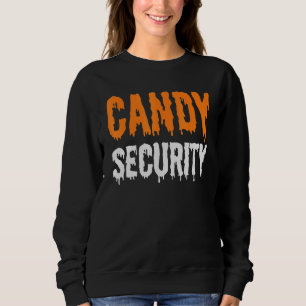 Candy Security Mom Dad Parent Halloween 1 Sweatshirt