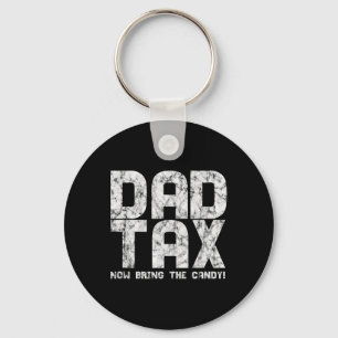 Candy Tax - Dad Tax Now Bring The Candy Keychain