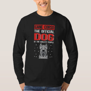 Cane Corso Dog Of The Coolest Dog Owner Cane Corso T-Shirt