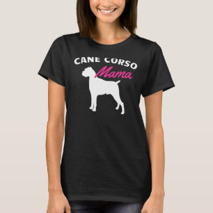 Cane Corso Mama Dog Owner Puppy Pet Animal Doggy T-Shirt