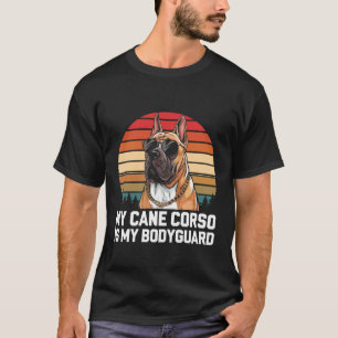 Cane Corso My Cane Corso is My Bodyguard T-Shirt