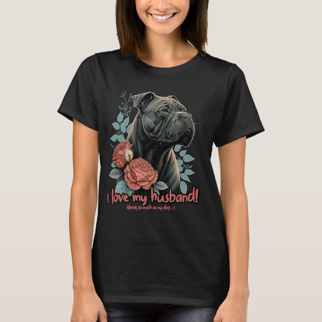 Canecorsodog With Roses  I Love My Husband T-Shirt (Front)