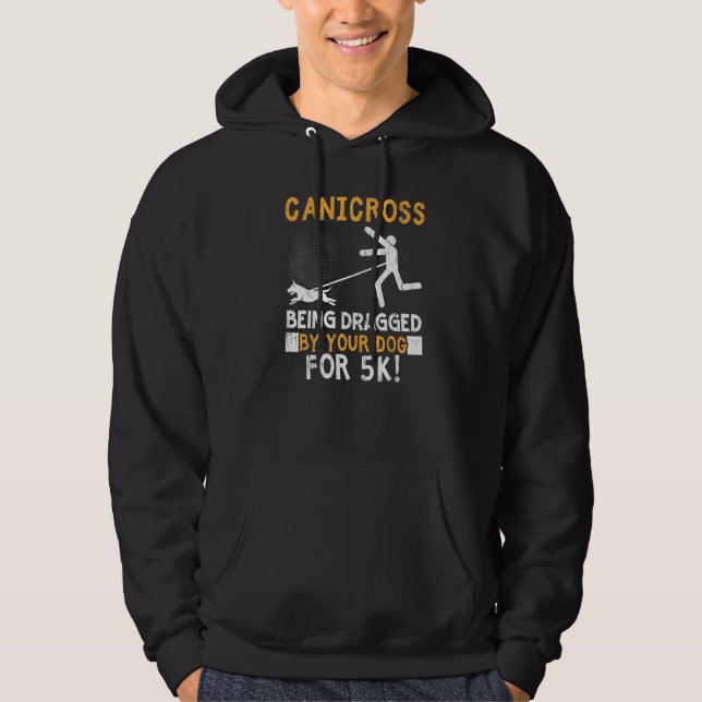 Canicross Being Dragged By Your Dog For 5k Running Hoodie (Front)