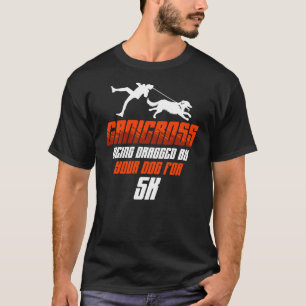 Canicross Being Dragged For 5k Dog Running T-Shirt