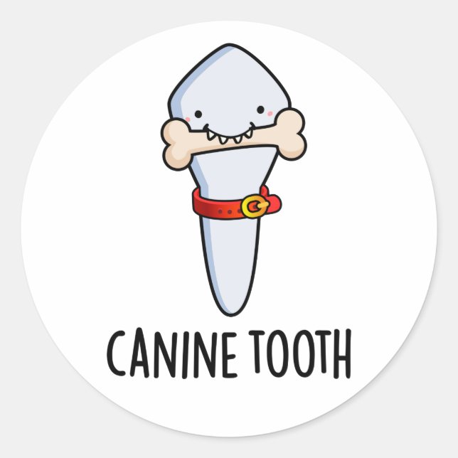 Canine Tooth Funny Dental Pun  Classic Round Sticker (Front)