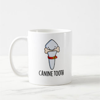 Canine Tooth Funny Dental Pun  Coffee Mug
