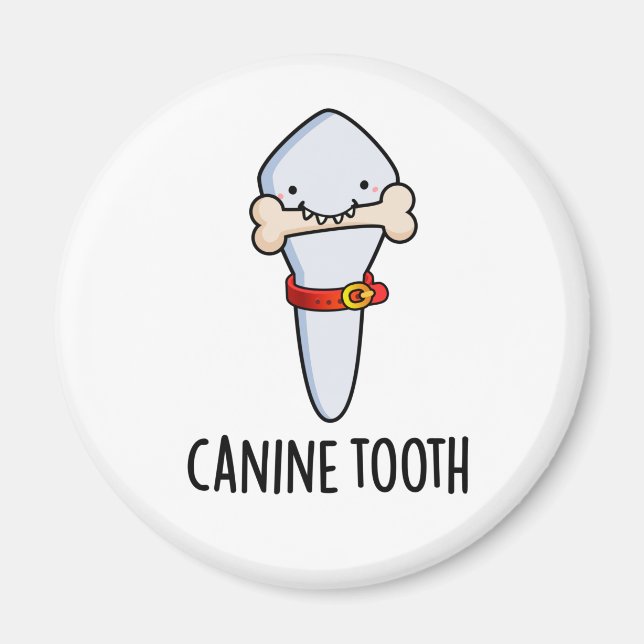 Canine Tooth Funny Dental Pun  Magnet (Front)