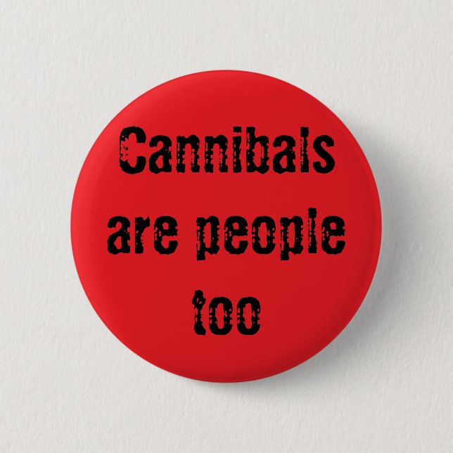 Cannibals are people too 2 inch round button (Front)