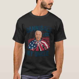 Cannibals Ate My Uncle Joe Biden Satire Trump 2024 T-Shirt