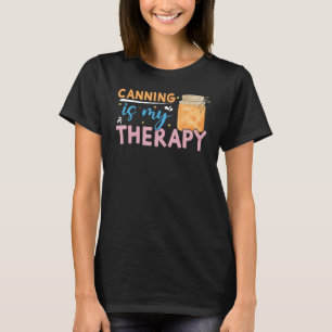 Canning Is My Therapy Canning 2 T-Shirt