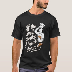 Cannoli If the Shell Breaks, I Break Down T-Shirt