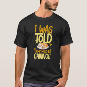 Cannoli Italian Pastry Recipes Cake Italy Filling T-Shirt