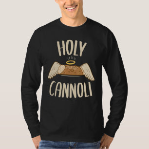 Cannoli Siciliani  Holy Cannoli T-Shirt