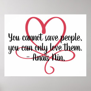 Cannot Save People Quote Anais Nin and Heart Poster