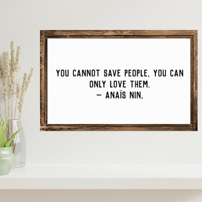 Cannot Save People Quote Anais Nin  Poster (Creator Uploaded)