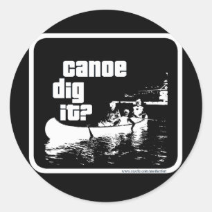 Canoe Dig It? Classic Round Sticker