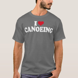 Canoe I Love Canoeing T-Shirt