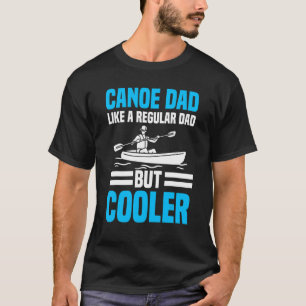 Canoeing Dad Canoe Paddler Rowing Sport Father's D T-Shirt