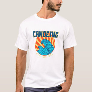 Canoeing Gets Me Wet Tropical Sports Sunny T-Shirt