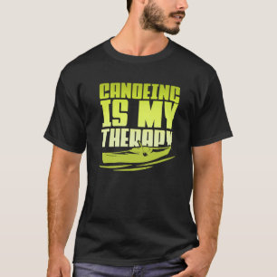 Canoeing Is My Therapy Canoe Paddling Kayaking T-Shirt