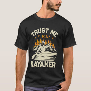 Canoeing Kayaking - Trust me I'm a Kayaker T-Shirt