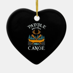 Canoeing - Paddle Your Own Canoe Ceramic Ornament