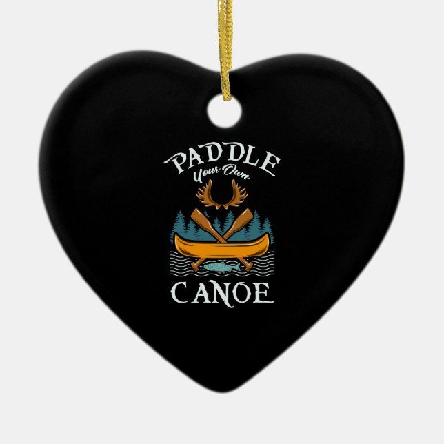 Canoeing - Paddle Your Own Canoe Ceramic Ornament (Front)