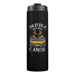 Canoeing - Paddle Your Own Canoe Thermal Tumbler