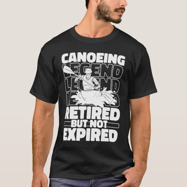 Canoeing Retired Canoeist Boat  Rafting Canoe T-Shirt (Front)