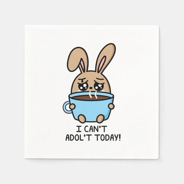 Can't Adult Today Bunny | Coffee Lover Mood Napkin (Front)