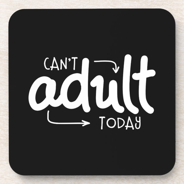 Can't Adult Today Funny Black & White Quote Saying Coaster (Front)