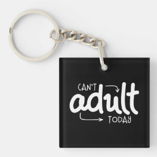 Can't Adult Today Funny Black & White Quote Saying Keychain