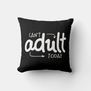Can't Adult Today Funny Black & White Quote Saying Throw Pillow