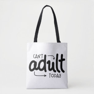 Can't Adult Today Funny Black & White Quote Saying Tote Bag