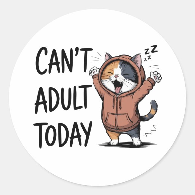 "Can't Adult Today" Funny Cat Classic Round Sticker (Front)
