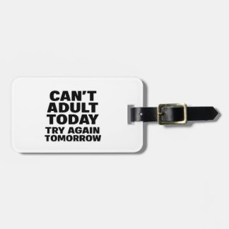 Can't Adult Today, Try Again Tomorrow. Luggage Tag