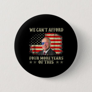 Can't Afford Four More Years Of This Tim W Electio 2 Inch Round Button
