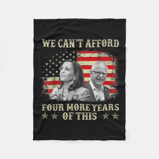 Can't Afford Four More Years Of This Tim W Electio Fleece Blanket (Front)