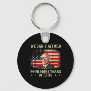 Can't Afford Four More Years Of This Tim W Electio Keychain