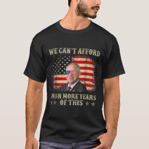 Can't Afford Four More Years Of This Tim W Electio T-Shirt