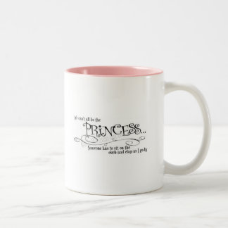 Can't all be a princess Two-Tone coffee mug